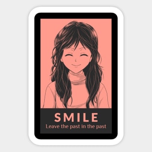 Smile, leave the past in the past Sticker